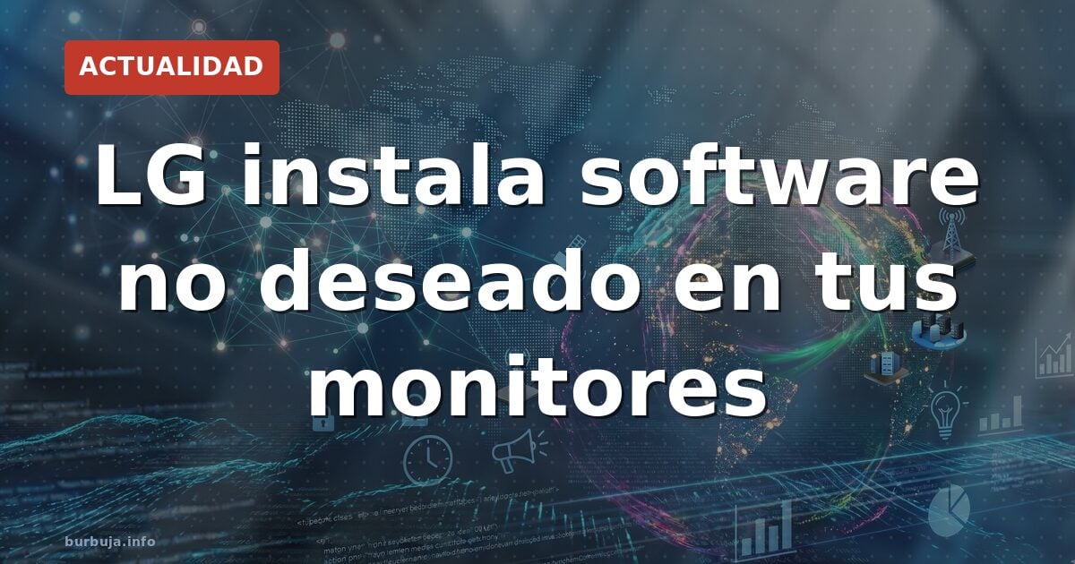 LG instala software no deseado en tus monitores