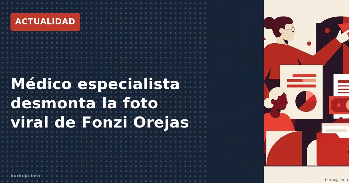 Doctor desmonta foto de Fonzi Orejas: falso montaje