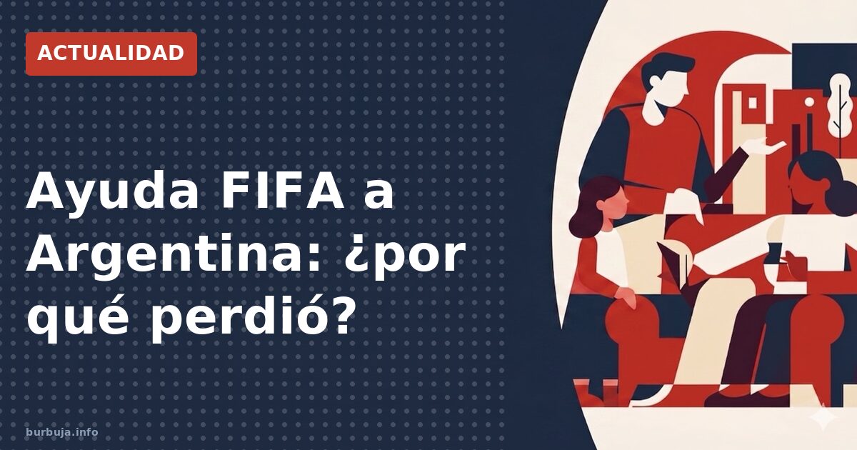 Ayuda FIFA a Argentina: ¿por qué perdió?