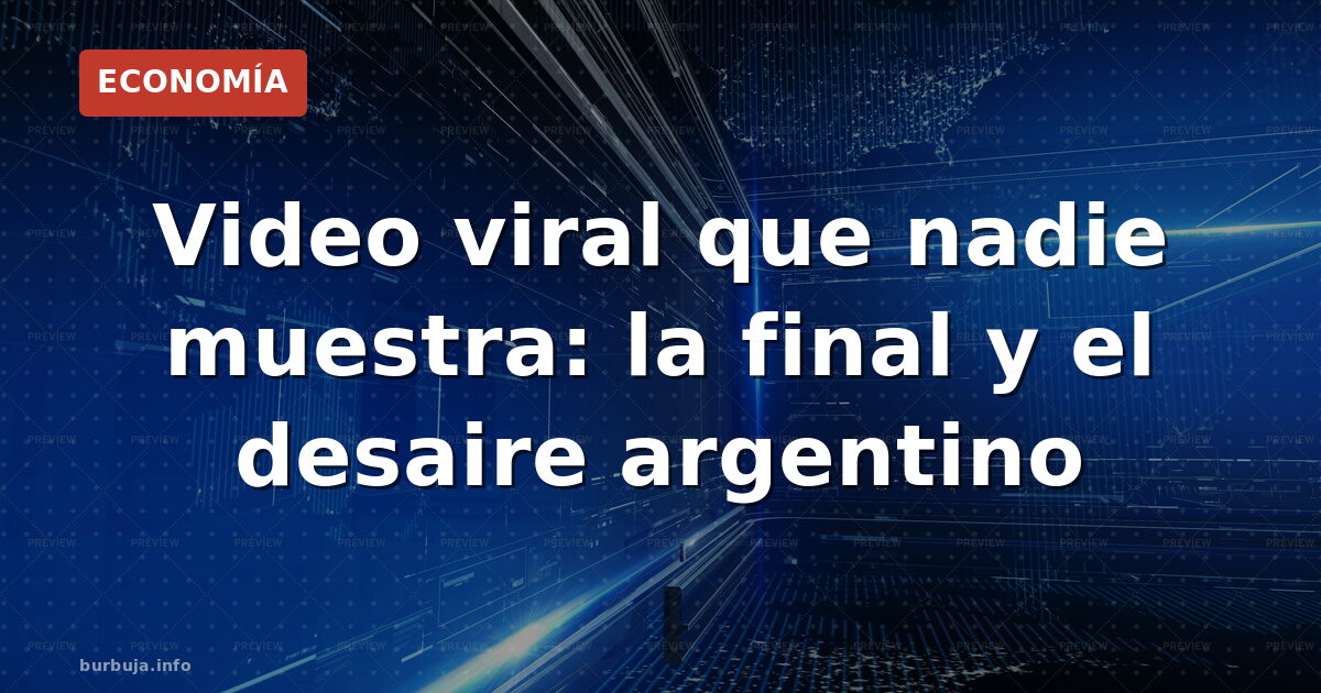 El vídeo que silenció la prensa y el negocio de Milei