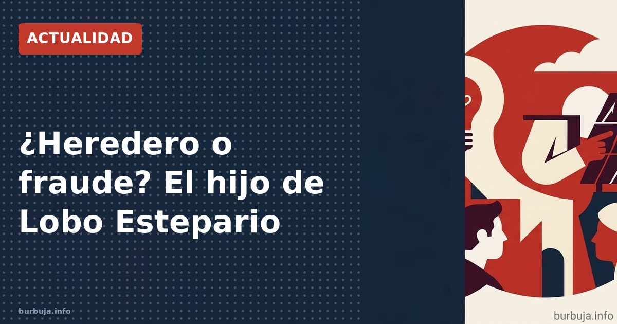 El hijo secreto de Lobo Estepario: ¿meme o realidad?