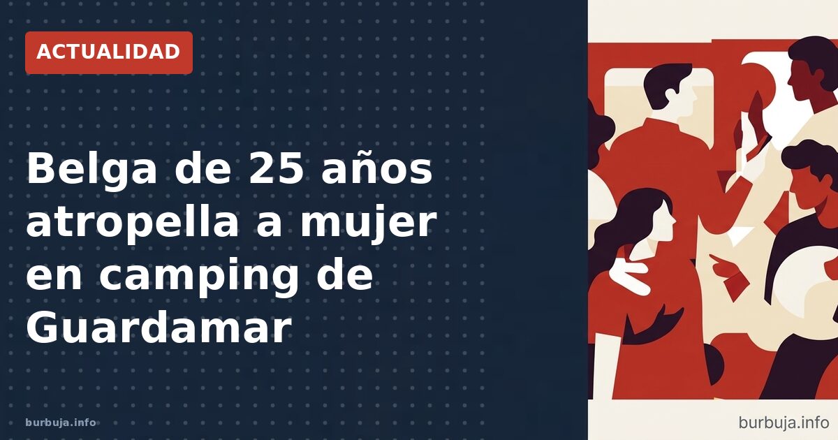 Atropella a su pareja en un camping y huye