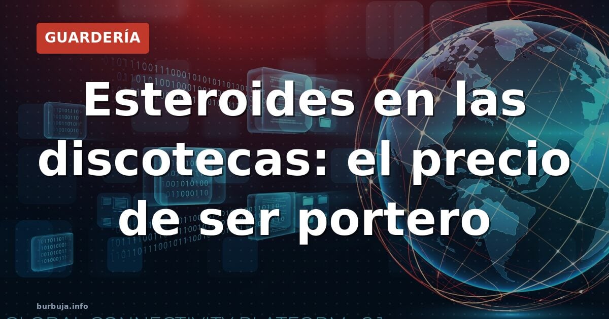 Esteroides en las discotecas: el precio de ser portero
