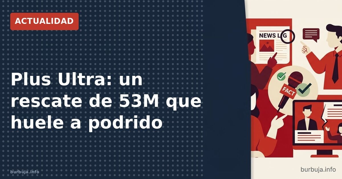 El rescate de Plus Ultra huele a corrupción