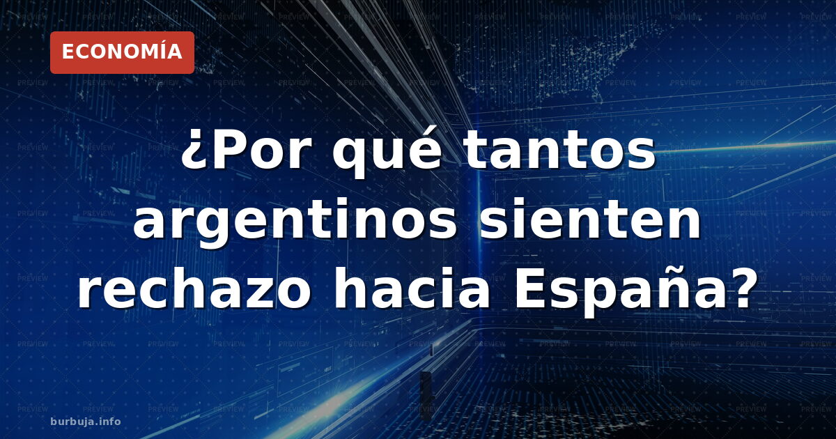 Argentina vs España: el conflicto que nunca se cierra