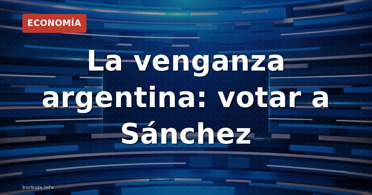 Venganza futbolera: argentinos amenazan con votar a Sánchez