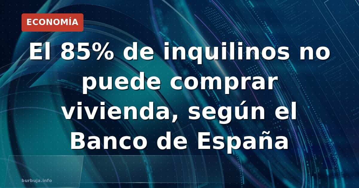 85% de inquilinos no puede comprar vivienda