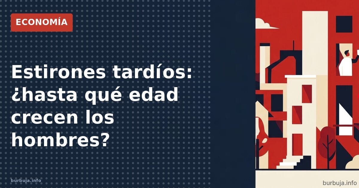 Estirones tardíos: ¿hasta qué edad crecen los hombres?