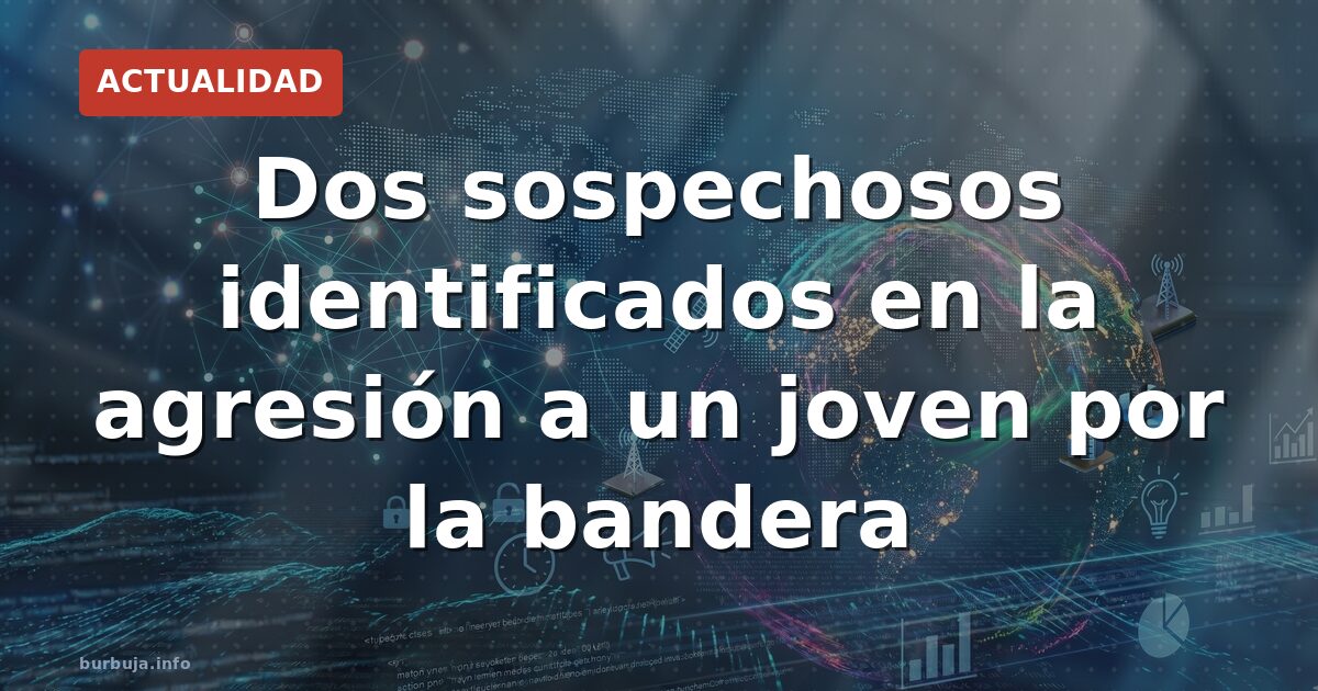 Dos señalados por agredir a un chico por la bandera