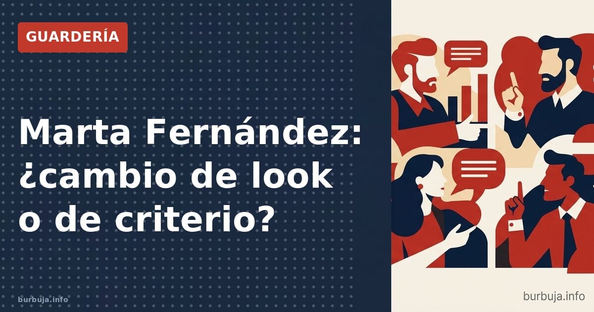 Marta Fernández: ¿cambio de look o de criterio?