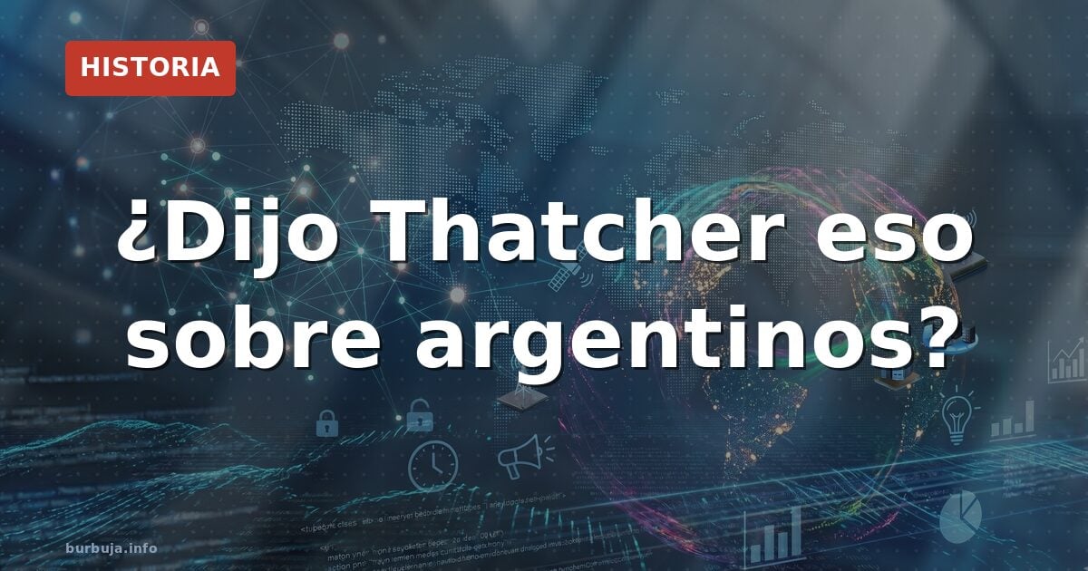 La cita de Thatcher que divide a los argentinos
