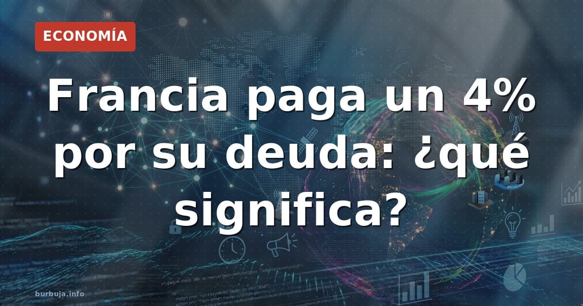 Francia paga el 4% por su deuda: ¿próximo default?