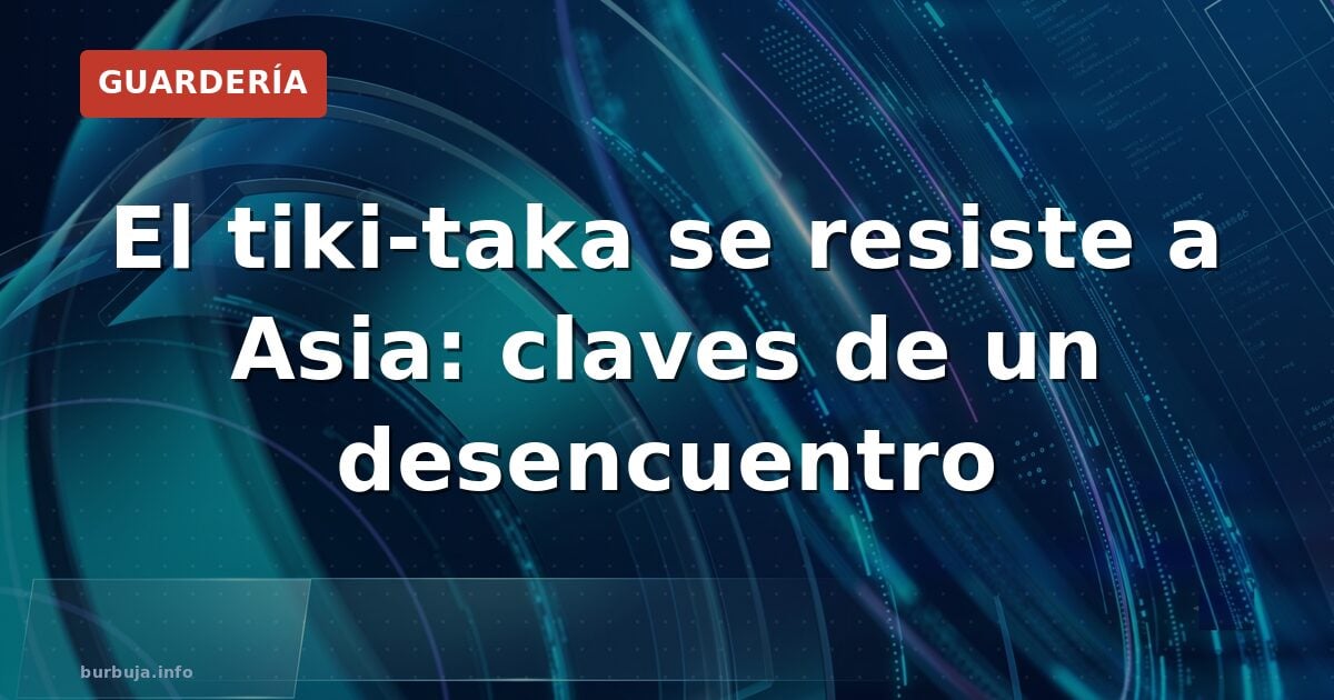 ¿Por qué Asia no aprende el tiki-taka?