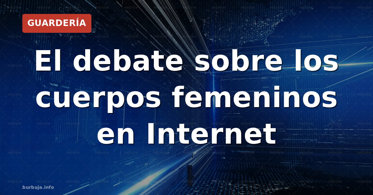 El debate sobre los cuerpos femeninos en Internet