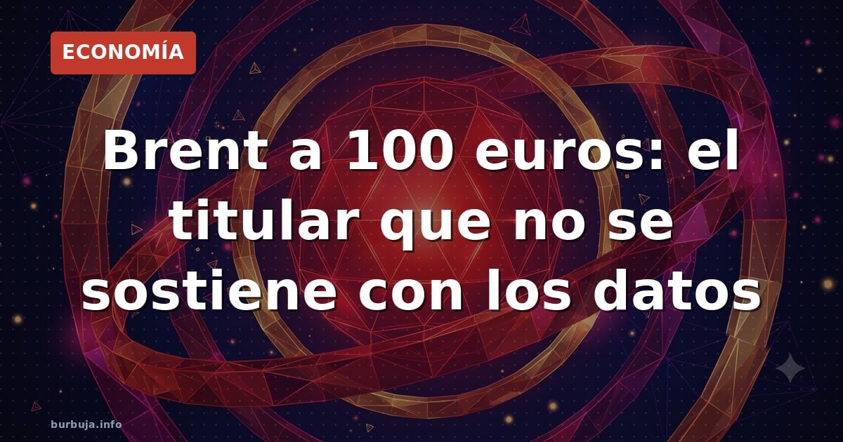 El Brent cotiza en 65-75 dólares, no a 100 euros. La interrupción marítima afecta más a fletes que al crudo. ¿Por qué nadie h