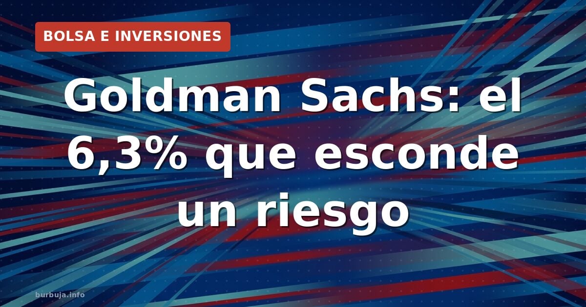 Bonos de Goldman Sachs a 2045: rentabilidad 6,35% con trampa