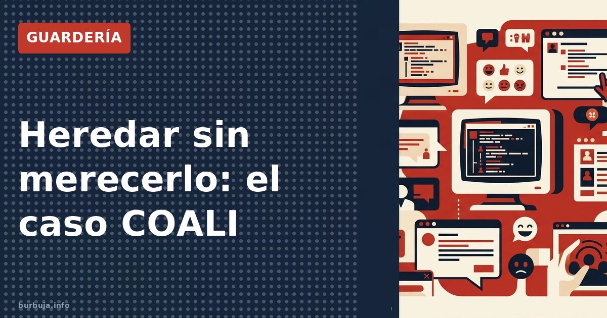 Heredar sin merecerlo: el caso COALI