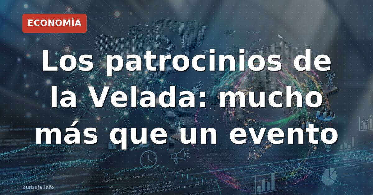 Los patrocinios de la Velada: mucho más que un evento