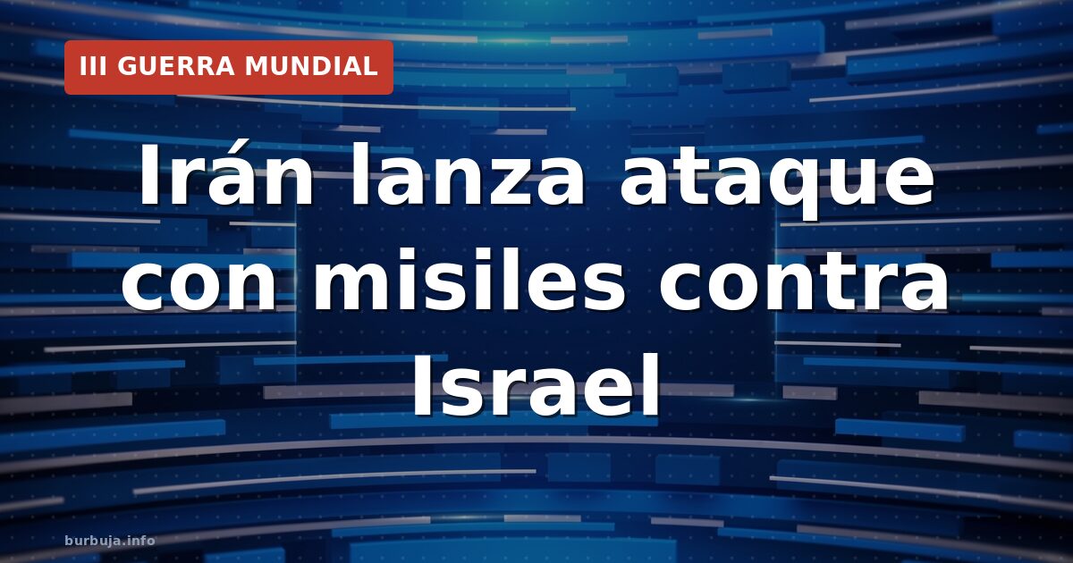Irán lanza misiles: ¿por qué ahora?