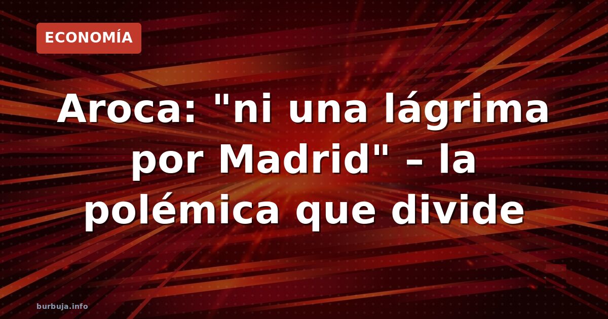Javier Aroca: 'No derramaré ni una lágrima por Madrid'