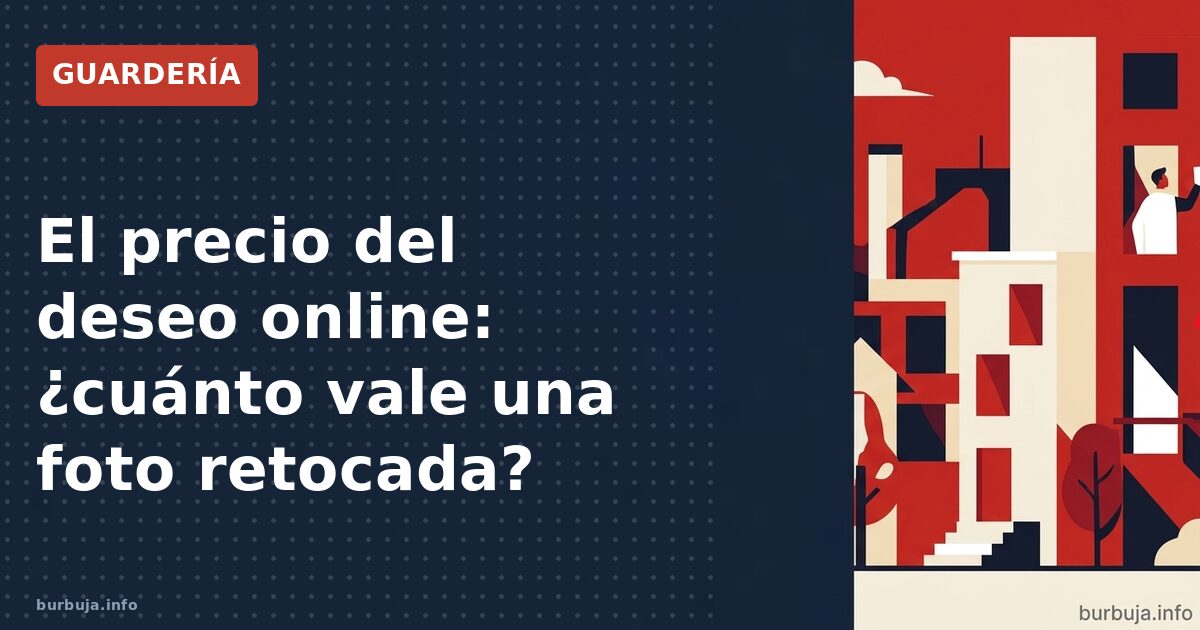 El precio del deseo online: ¿cuánto vale una foto retocada?