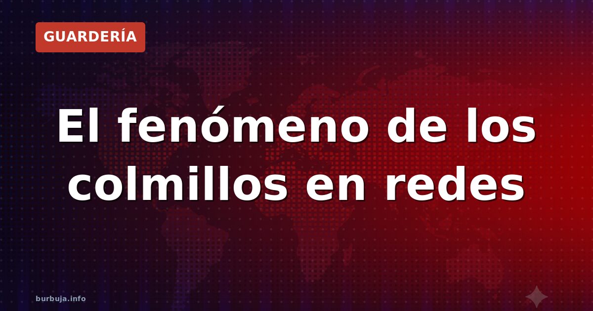 El fenómeno de los colmillos en redes