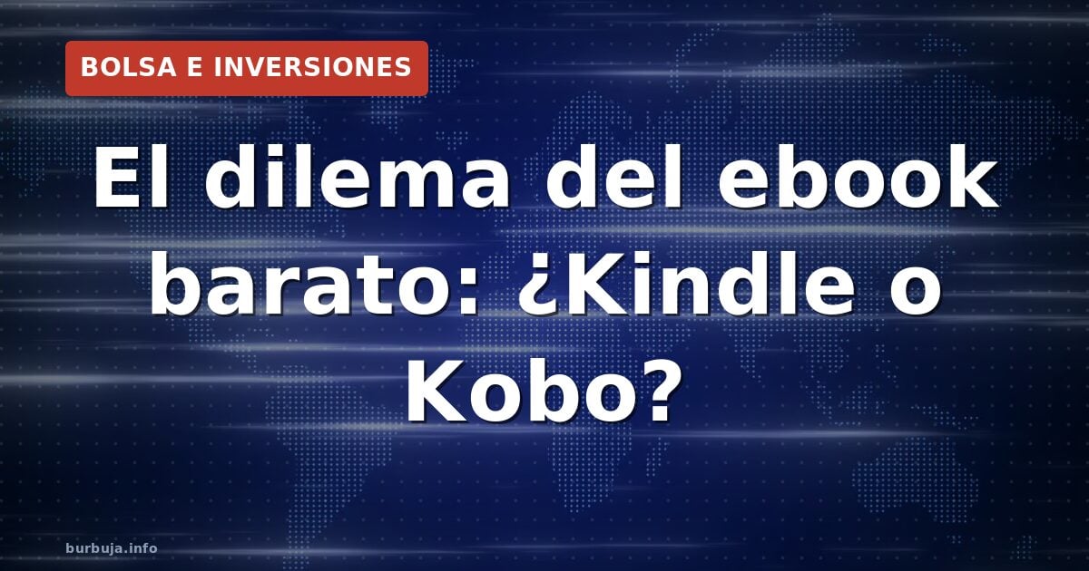 E-reader barato: ¿Kindle o alternativas?