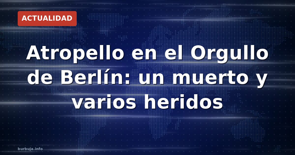 Berlín: atropello masivo en el Orgullo deja un muerto