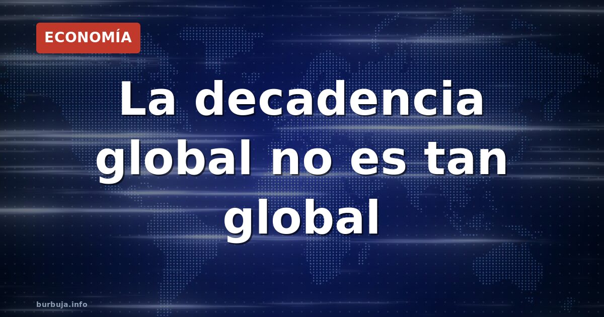 China crece y Occidente se hunde: ¿todo va a peor?