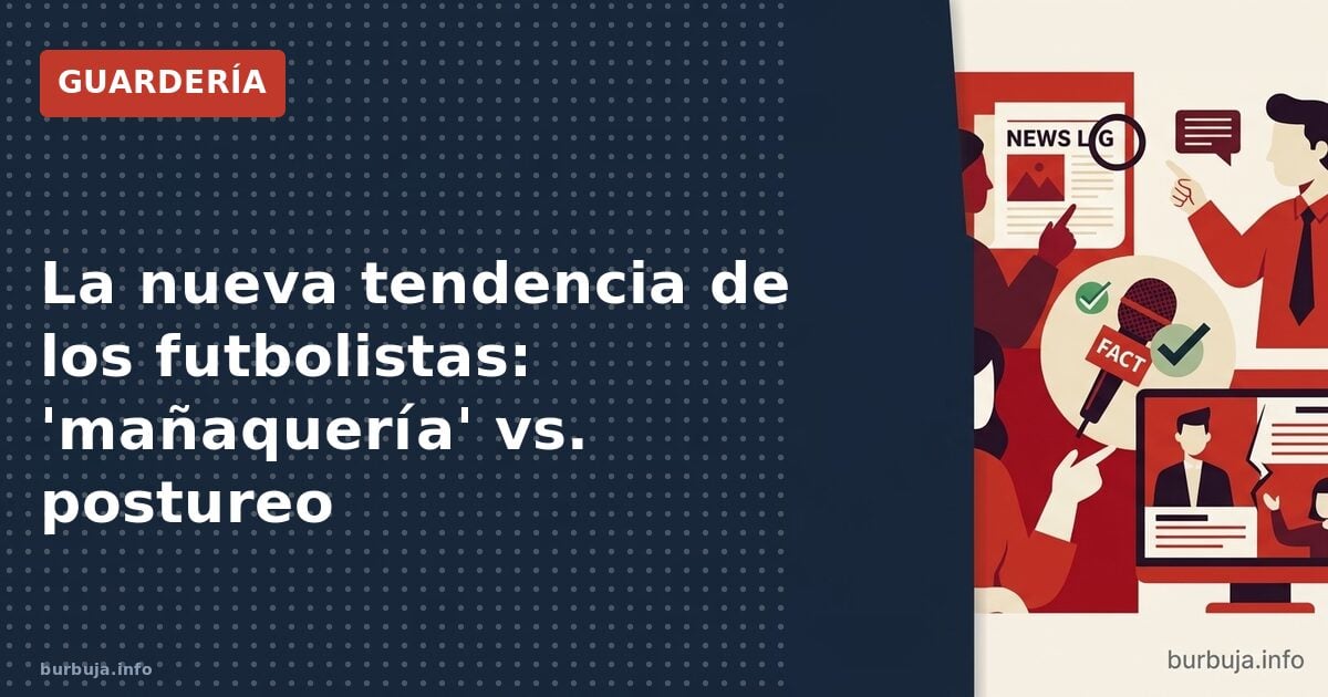 La nueva tendencia de los futbolistas: 'mañaquería' vs. postureo