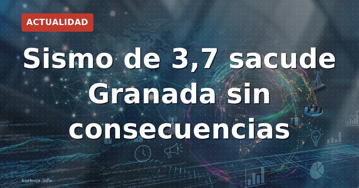 Terremoto 3,7 sacude Granada
