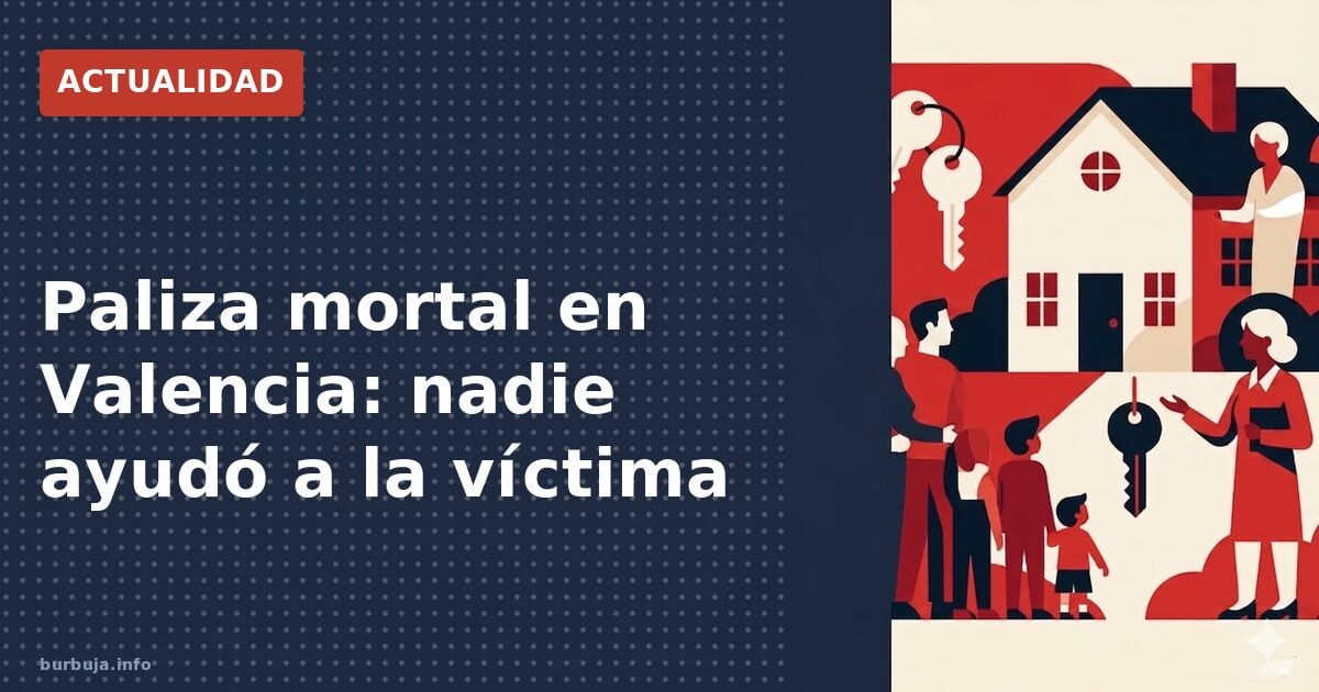 Por qué nadie detuvo la paliza a un hombre escayolado en Valencia