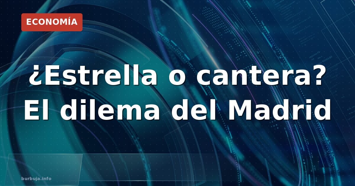 ¿Estrella o cantera? El dilema del Madrid