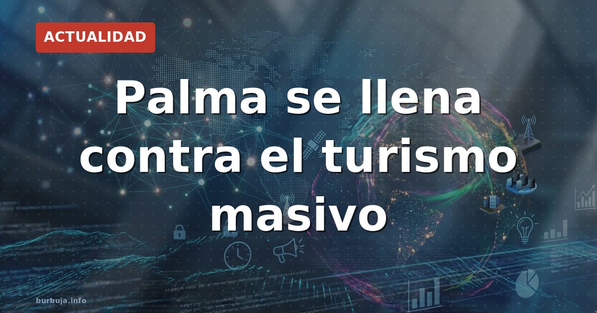 Mallorca se rebela contra el turismo masivo
