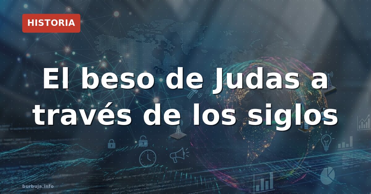 El beso de Judas a través de los siglos