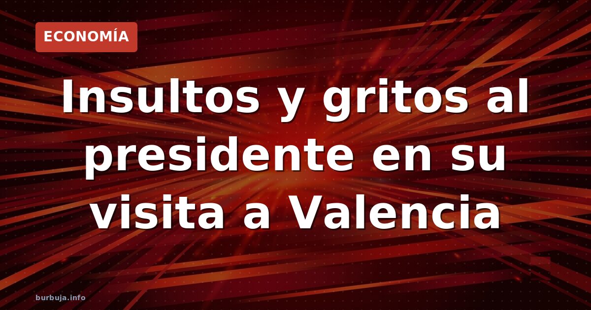 El presidente, "traidor" en Valencia: ¿tiene miedo?