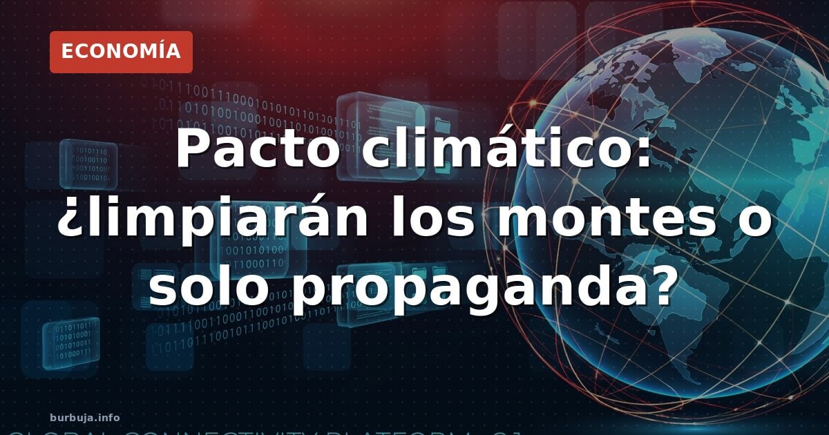 El pacto verde de Sánchez no incluye limpiar el monte