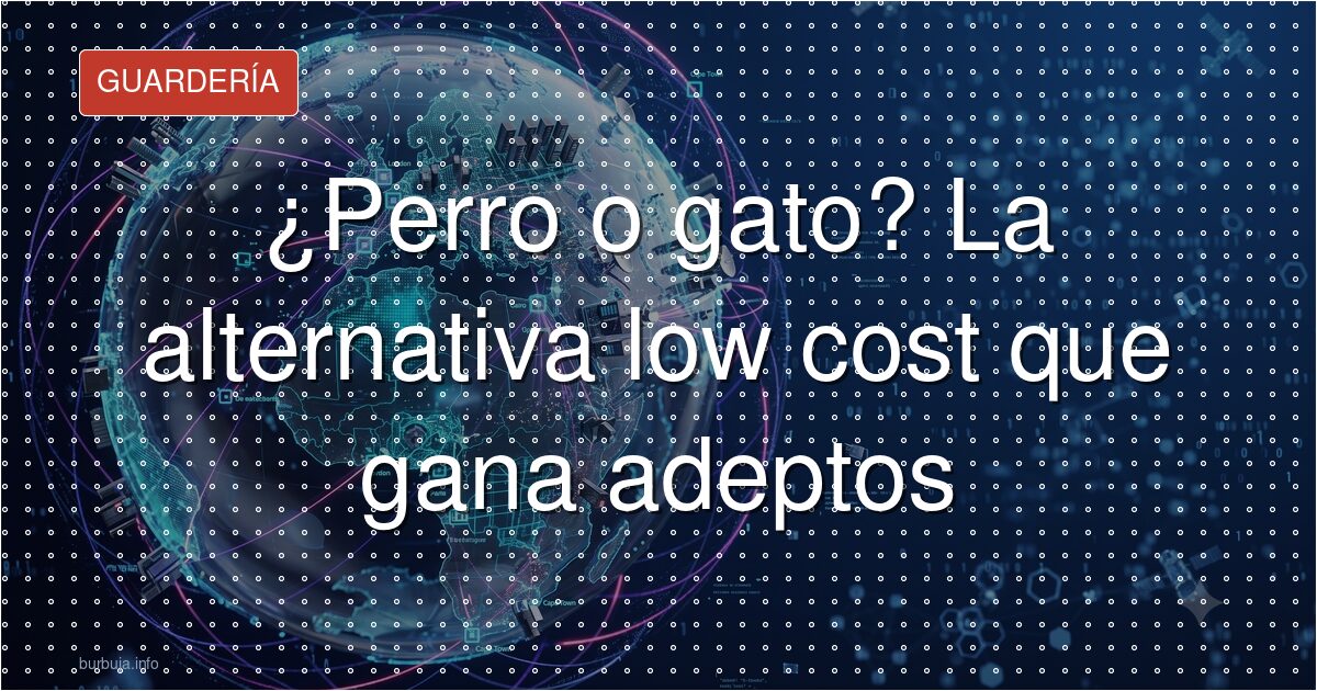 ¿Perro o gato? La alternativa low cost que gana adeptos