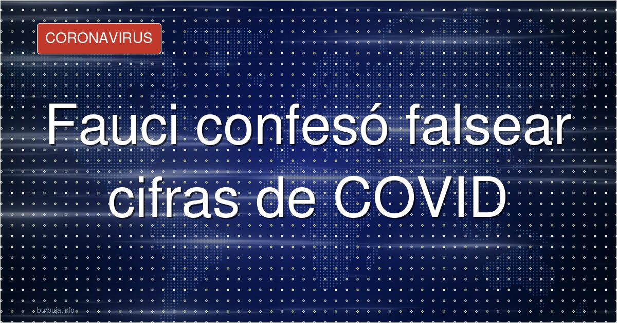 Fauci reconoce inflar cifras de muertos