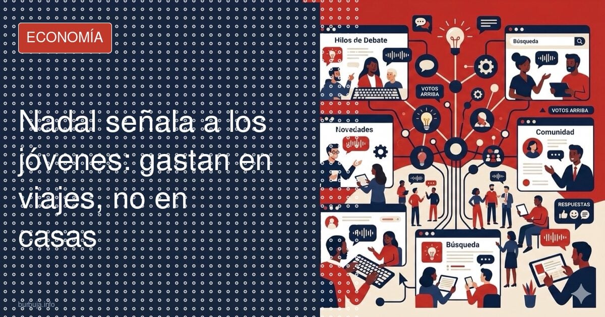 Nadal: «Los jóvenes prefieren viajar»; la realidad es otra