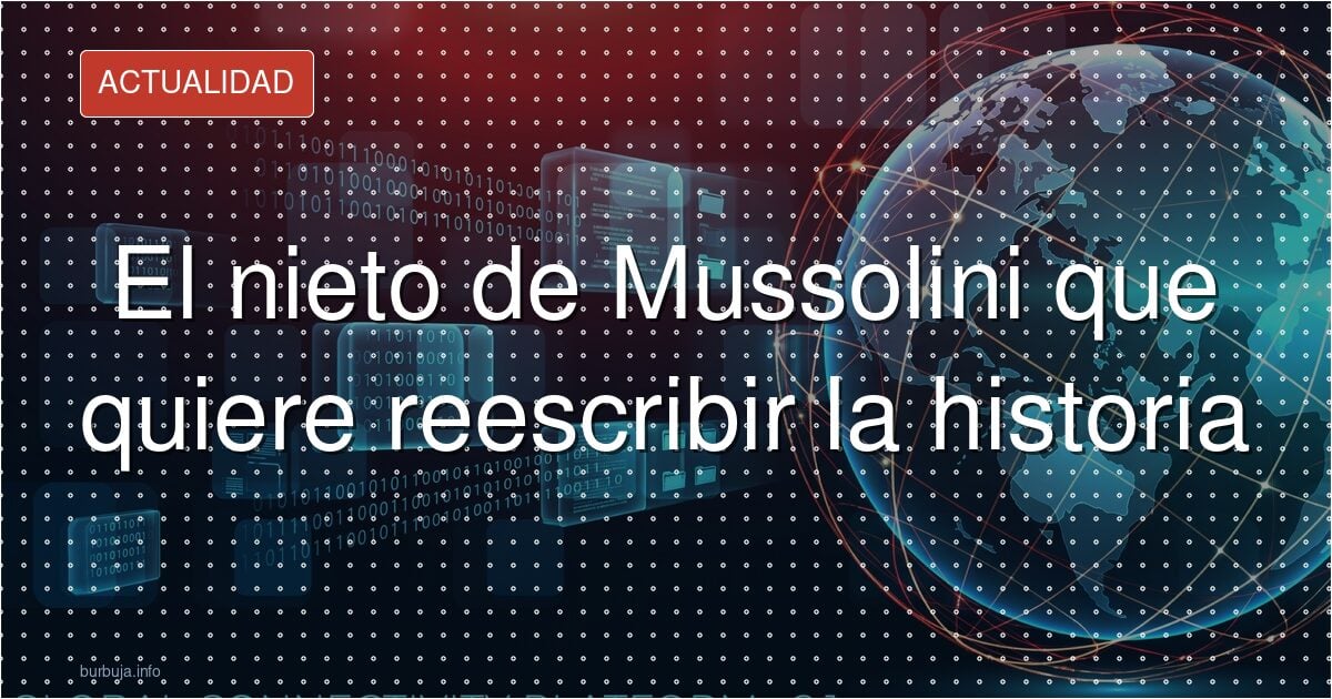 El documento del nieto de Mussolini que agita Italia