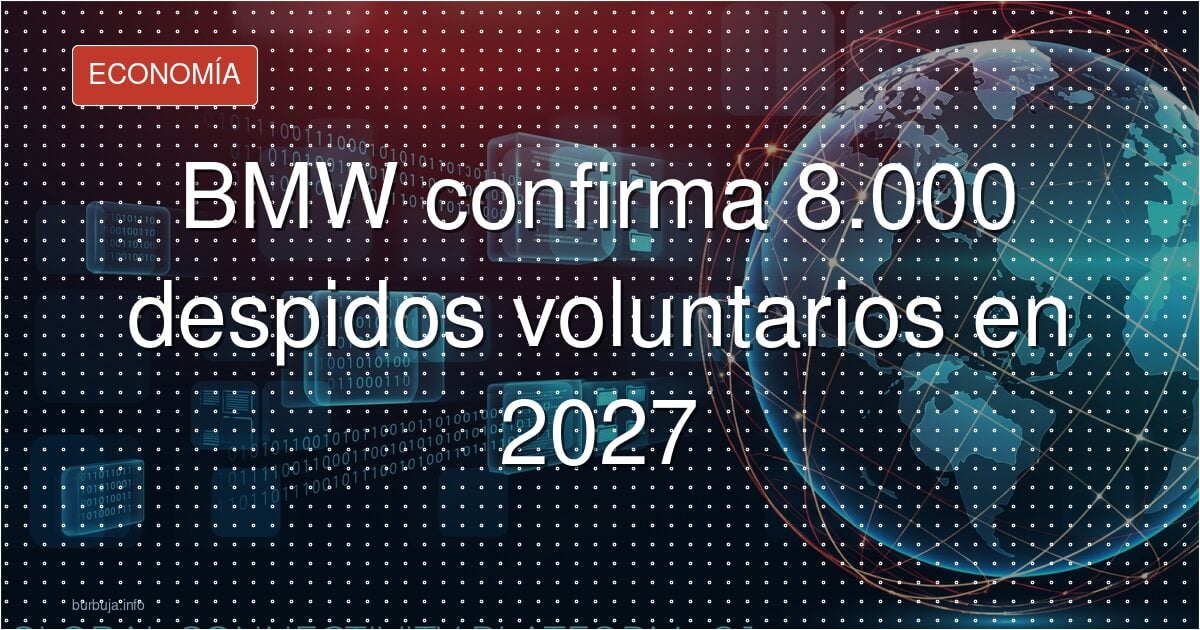 BMW confirma 8.000 despidos voluntarios en 2027