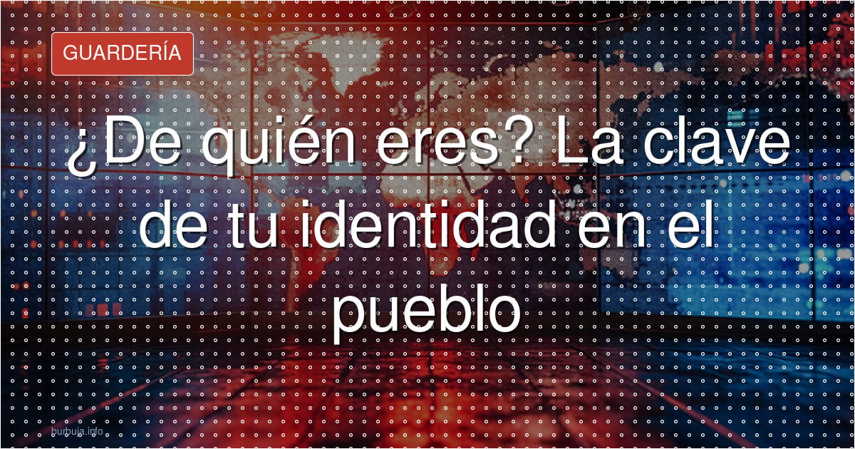 ¿De quién eres? La tradición que no muere