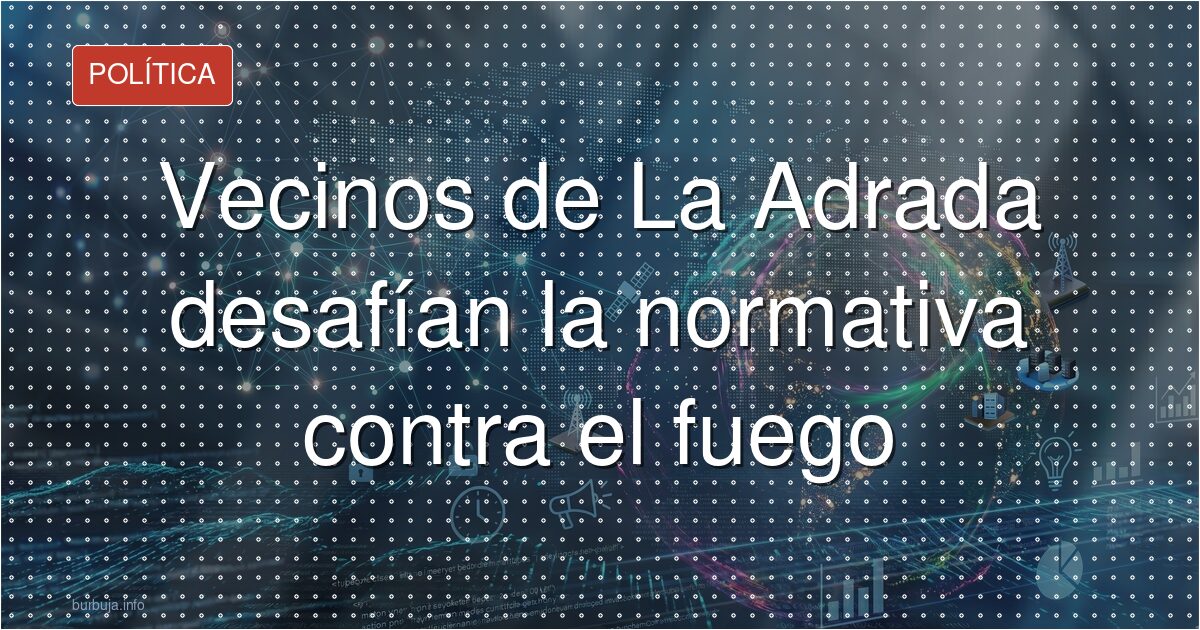 Vecinos de La Adrada desafían la normativa contra el fuego