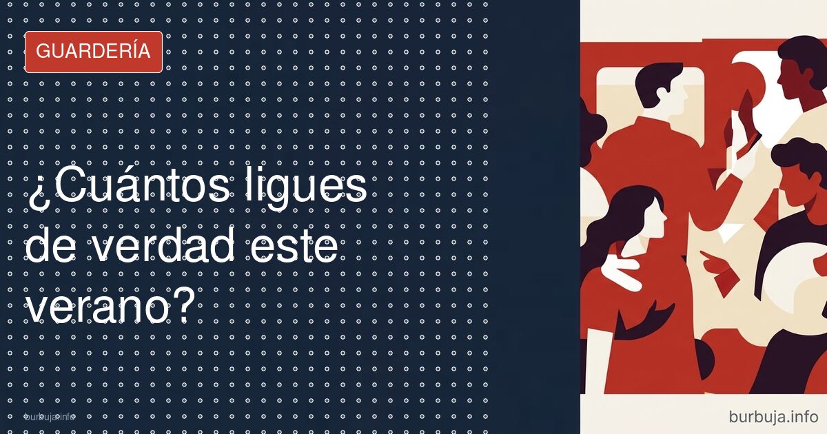 ¿Cuántos ligues de verdad este verano?
