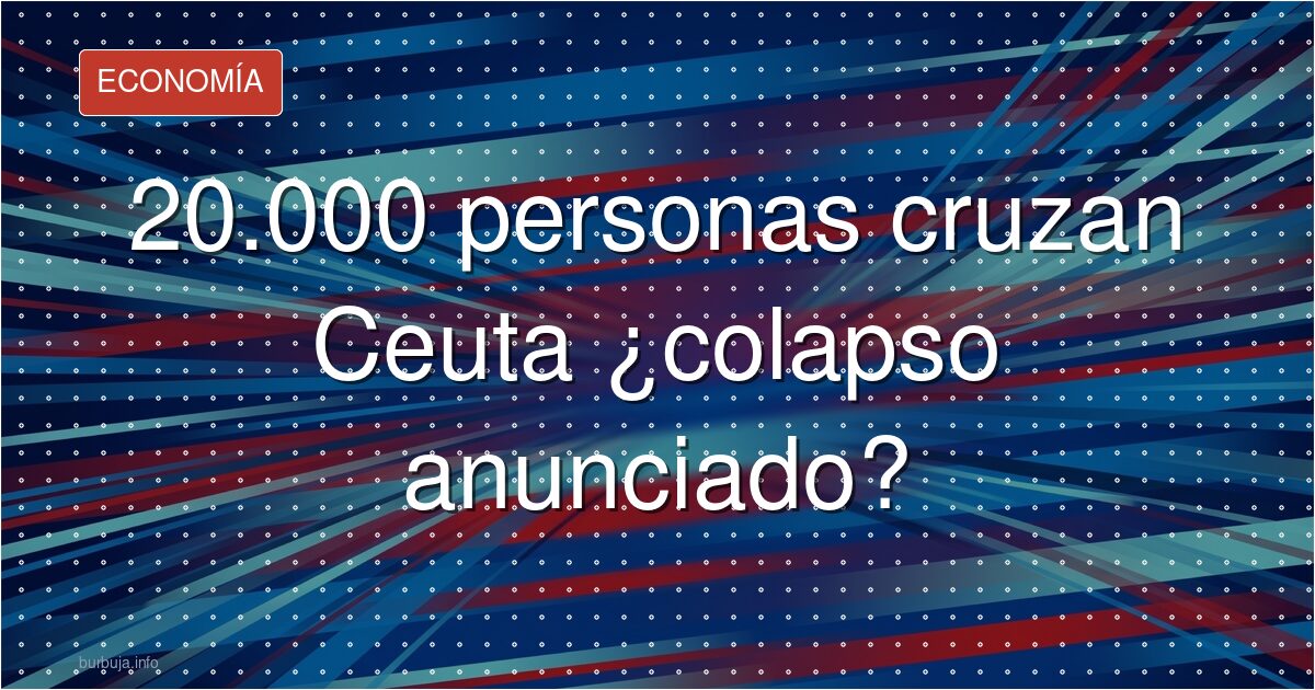 30.000 en 24 horas: Ceuta al límite