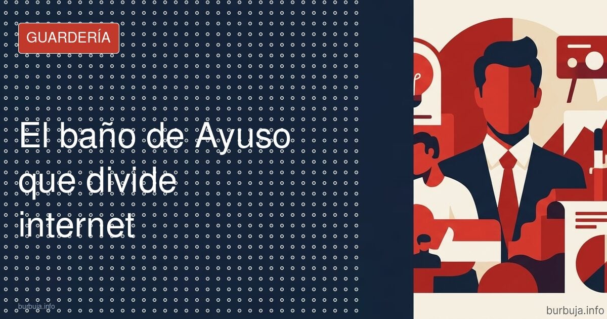 El baño de Ayuso que divide internet