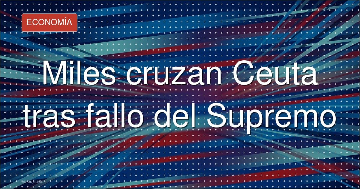 Ceuta desbordada: 40.000 entradas y ninguna respuesta