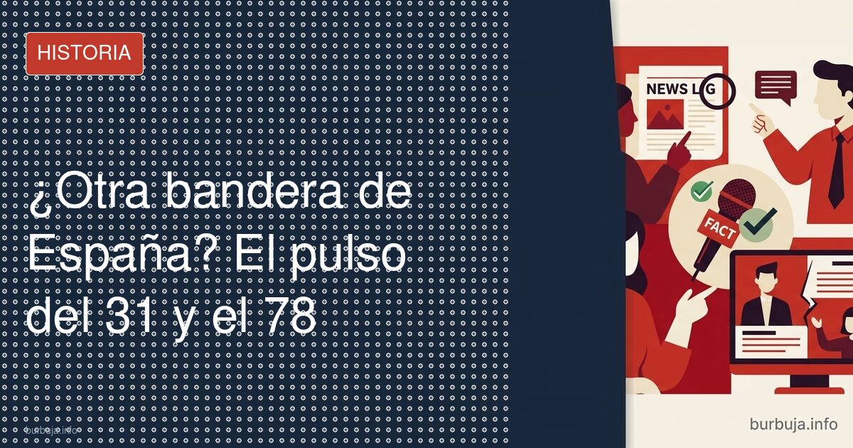 ¿Otra bandera de España? El pulso del 31 y el 78