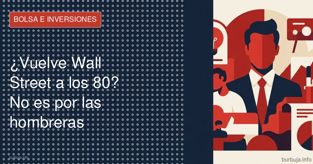 Wall Street vuelve a sus excesos de los 80